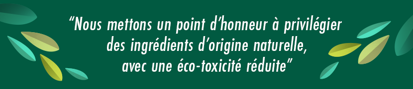 Visuel : Nous mettons un point d'honneur à privilégier des ingrédients d'origine naturelle, avec une éco-toxicité réduite. 